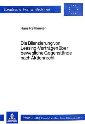 Cover image for Die Bilanzierung Von Leasing-Vertraegen Ueber Bewegliche Gegenstaende Nach Aktienrecht