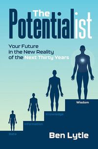 Cover image for The Potentialist I: Your Future in the New Reality of the Next Thirty Years