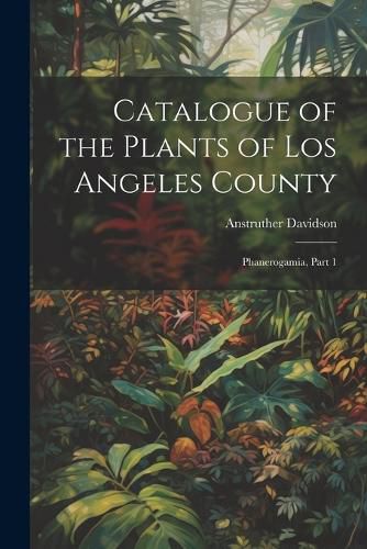 Cover image for Catalogue of the Plants of Los Angeles County