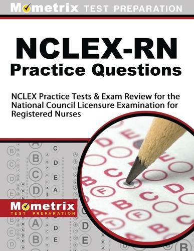 Nclex-RN Practice Questions: NCLEX Practice Tests & Exam Review for the National Council Licensure Examination for Registered Nurses