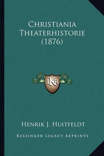 Christiania Theaterhistorie (1876)