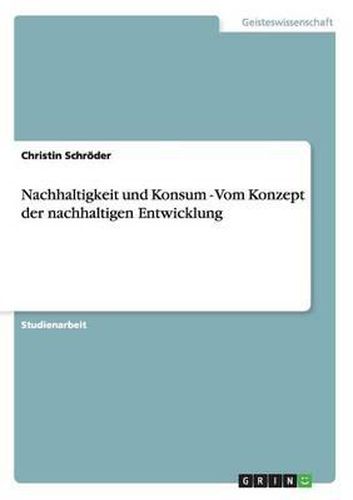 Cover image for Nachhaltigkeit Und Konsum - Vom Konzept Der Nachhaltigen Entwicklung