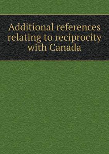 Cover image for Additional references relating to reciprocity with Canada