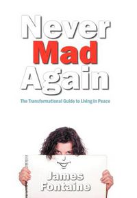 Cover image for Never Mad Again: The Transformational Guide to Live in Peace