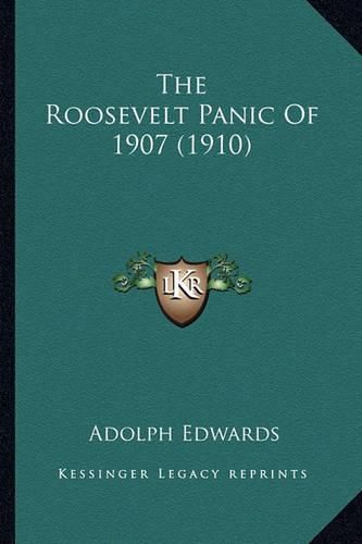 Cover image for The Roosevelt Panic of 1907 (1910)