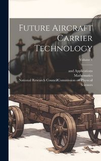 Cover image for Future Aircraft Carrier Technology; Volume 1