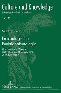 Cover image for Praxeologische Funktionalontologie; Eine Theorie des Wissens als Synthese von H. Dooyeweerd und R.B. Brandom