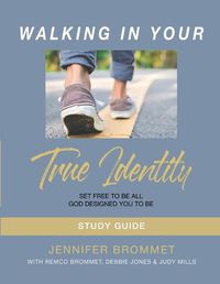 Cover image for Walking In Your True Identity Study Guide