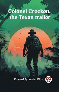 Cover image for Colonel Crockett, the Texan trailer