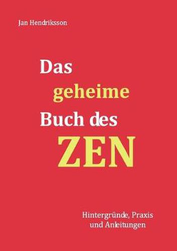 Cover image for Das geheime Buch des ZEN: Hintergrunde, Praxis und Anleitungen