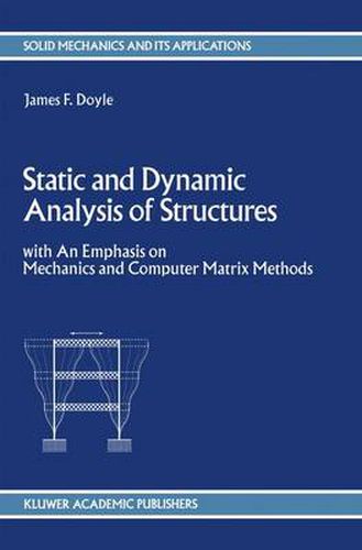 Cover image for Static and Dynamic Analysis of Structures: with An Emphasis on Mechanics and Computer Matrix Methods