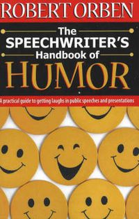 Cover image for The Speechwriter's Handbook of Humor: A Practical Guide to Getting Laughs in Public Speeches and Presentations