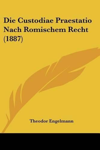 Cover image for Die Custodiae Praestatio Nach Romischem Recht (1887)