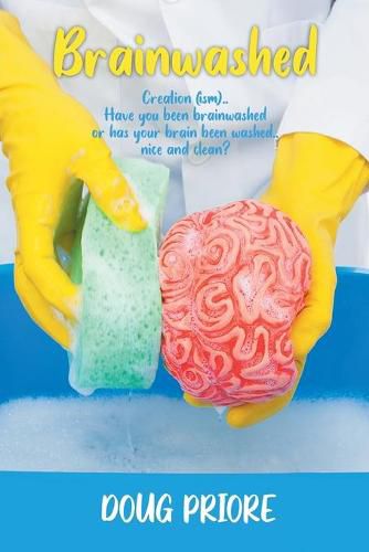 Cover image for Brainwashed: Creation (ism)..Have you been brainwashed or has your brain been washed..nice and clean?