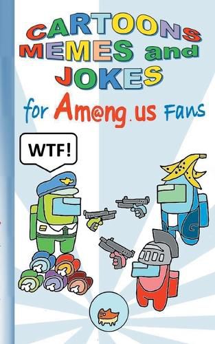 Cover image for Cartoons, Memes and Jokes for Am@ng.us Fans: humor, fun, funny, jokebook, witty humorous, App, computer, pc, game, apple, videogame, kids, children, Impostor, Crewmate, activity, gift, birthday, christmas, easter, Santa claus, school