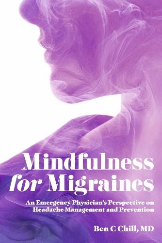 Cover image for Mindfulness for Migraines: An Emergency Physician's Perspective on Headache Management and Prevention