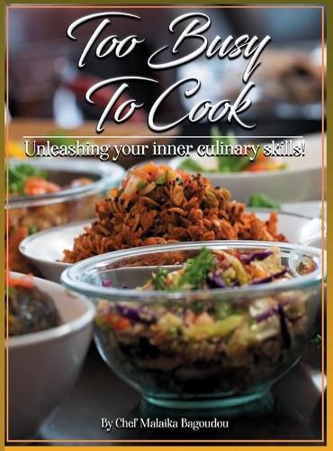Cover image for Too Busy To Cook: Unleashing Your Inner Culinary Skills