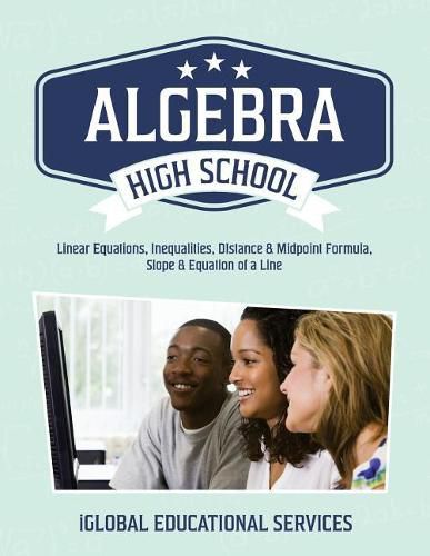 Cover image for Algebra: High School Math Tutor Lesson Plans: Linear Equations, Inequalities, DIstance & Midpoint Formula, Slope & Equation of a Line