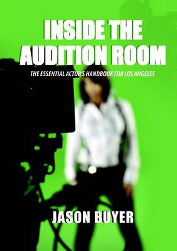 Cover image for Inside The Audition Room: The Essential Actor's Handbook for Los Angeles