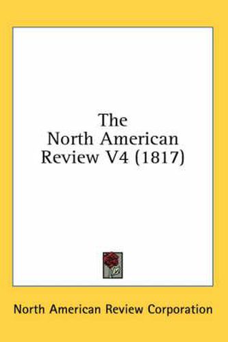 Cover image for The North American Review V4 (1817)