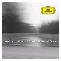 Cover image for Max Richter: Songs From Before