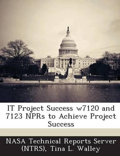 Cover image for It Project Success W\\7120 and 7123 Nprs to Achieve Project Success