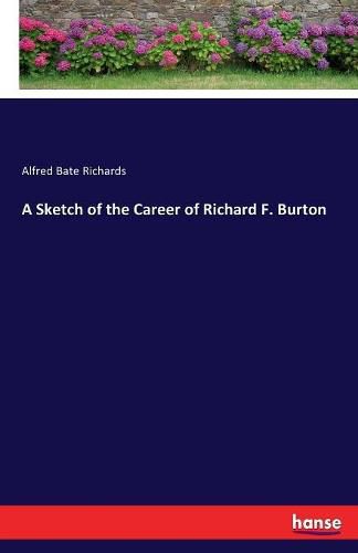 A Sketch of the Career of Richard F. Burton