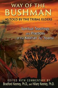 Cover image for Way of the Bushman: Spiritual Teachings and Practices of the Kalahari Ju/'hoansi