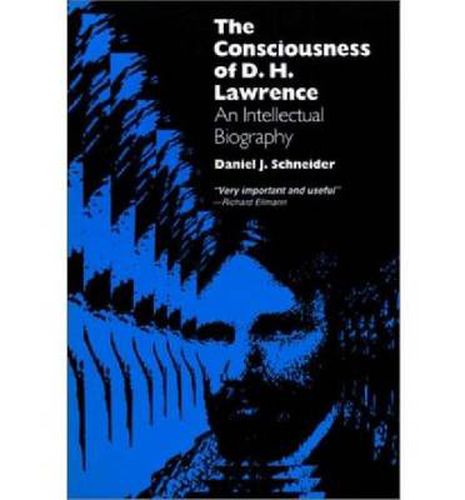 The Consciousness of D.H. Lawrence: An Intellectual Biography