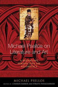 Cover image for Michael Psellos on Literature and Art: A Byzantine Perspective on Aesthetics