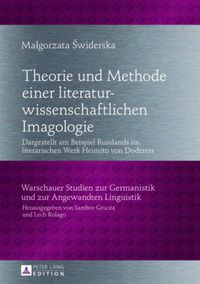 Cover image for Theorie Und Methode Einer Literaturwissenschaftlichen Imagologie: Dargestellt Am Beispiel Russlands in Literarischen Werken Heimito Von Doderers