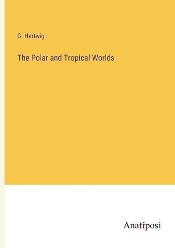 Cover image for The Polar and Tropical Worlds