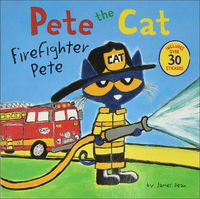 Cover image for Pete the Cat: Firefighter Pete