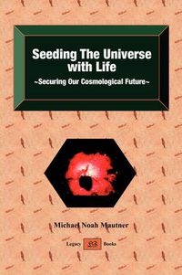Cover image for Seeding the Universe with Life Securing Our Cosmological Future