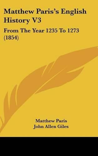 Cover image for Matthew Paris's English History V3: From the Year 1235 to 1273 (1854)