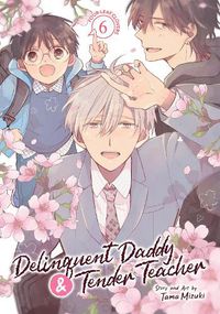 Cover image for Delinquent Daddy and Tender Teacher Vol. 6: Four-Leaf Clovers