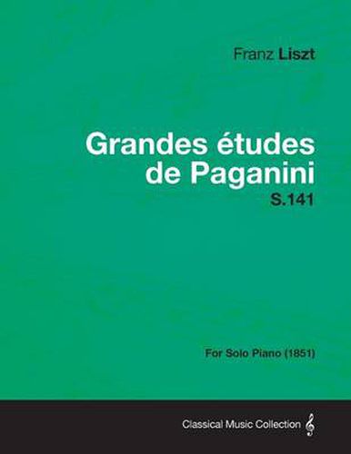 Cover image for Grandes Etudes De Paganini S.141 - For Solo Piano (1851)