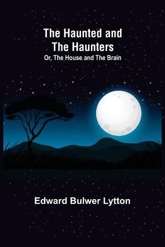 Cover image for The Haunted and the Haunters; Or, The House and the Brain