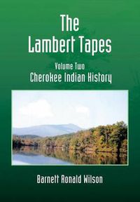 Cover image for The Lambert Tapes - Volume Two: Cherokee Indian History