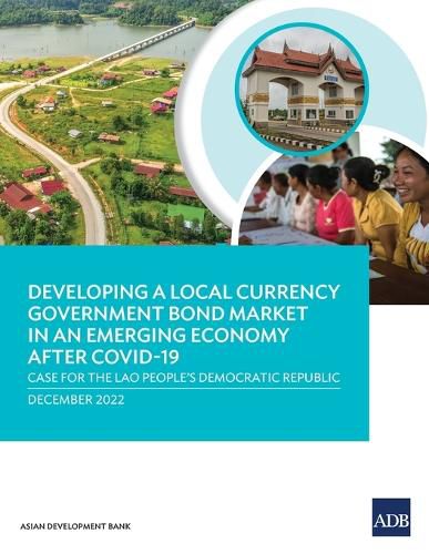 Cover image for Developing a Local Currency Government Bond Market in an Emerging Economy After COVID-19: Case for the Lao People's Democratic Republic