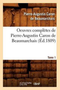 Cover image for Oeuvres Completes de Pierre-Augustin Caron de Beaumarchais. Tome 1 (Ed.1809)