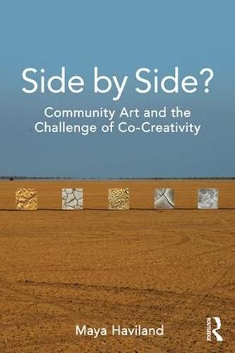 Cover image for Side by Side?: Community Art and the Challenge of Co-Creativity