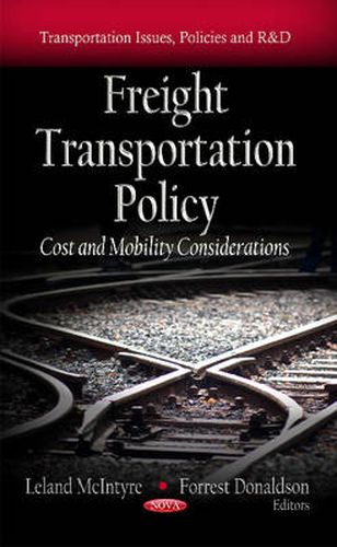 Cover image for Freight Transportation Policy: Cost & Mobility Considerations