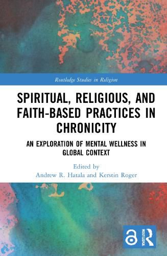 Cover image for Spiritual, Religious, and Faith-Based Practices in Chronicity: An Exploration of Mental Wellness in Global Context