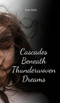 Cover image for Cascades Beneath Thunderwoven Dreams