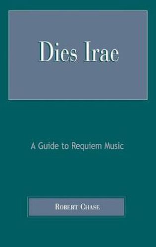 Cover image for Dies Irae: A Guide to Requiem Music