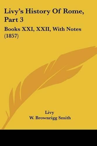 Cover image for Livy's History of Rome, Part 3: Books XXI, XXII, with Notes (1857)