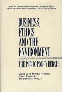 Cover image for Business, Ethics, and the Environment: The Public Policy Debate