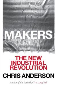 Cover image for Makers: The New Industrial Revolution