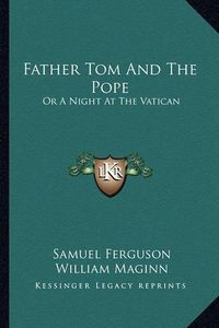 Cover image for Father Tom and the Pope: Or a Night at the Vatican